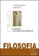 Filosofia. Vol. 3: L'oggetto in funzione del soggetto.