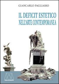 Il deficit estetico nell'arte contemporanea. Un'analisi critica della forma-merce figurativa nel XXI secolo - Giancarlo Pagliasso - copertina