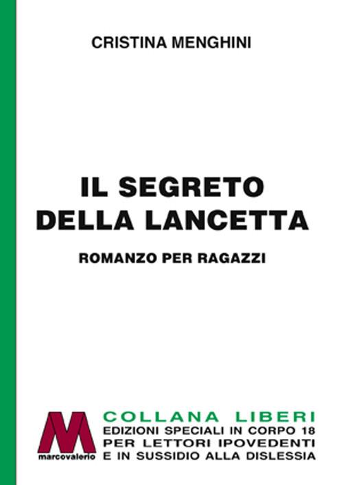 Il segreto della lancetta. Ediz. per ipovedenti - Cristina Menghini - copertina