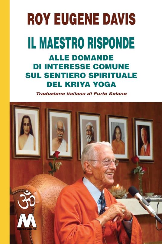 Il Maestro risponde. Risposta alle domande di interesse comune sul sentiero spirituale del Kriya Yoga - Roy Eugene Davis - copertina