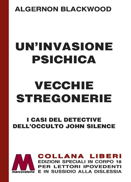 Un'invasione psichica-Vecchie stregonerie. I casi del detective dell'occulto John Silence. Ediz. a caratteri grandi - Algernon Blackwood - copertina