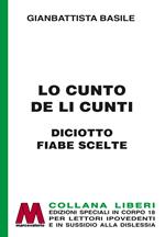 Lo cunto de li cunti. Diciotto fiabe scelte. Ediz. per ipovedenti