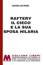 Raftery il cieco e la sua sposa Hilaria. Ediz. per ipovedenti