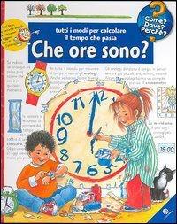 Che ore sono? Tutti i modi per calcolare il tempo che passa. Ediz. illustrata - Angela Weinhold - copertina