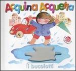 Acquina acquetta. Ediz. illustrata