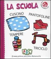 Image of La scuola. Il mio primo piccolo dizionario. Ediz. illustrata