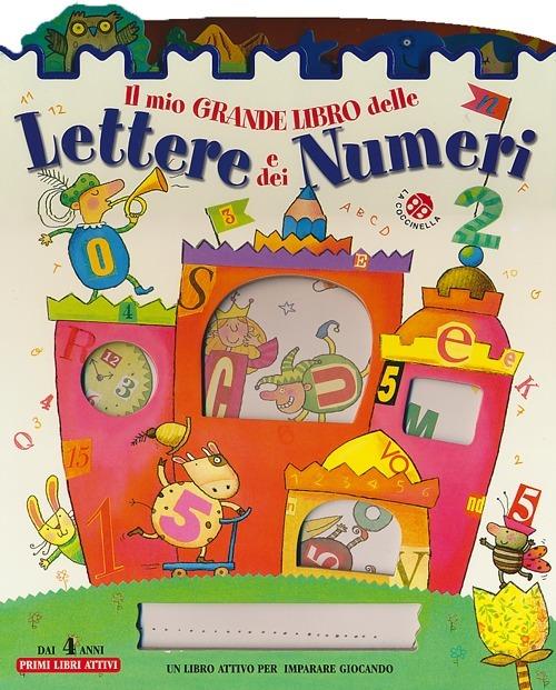 Il mio grande libro delle lettere e dei numeri. Ediz. illustrata - Emanuela  Bussolati - Chiara Bordoni - - Libro - La Coccinella - Primi libri attivi