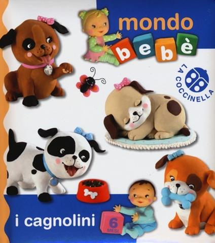 I cagnolini. Mondo bebè. Ediz. illustrata - Nathalie Bélineau,Nathalie Beaumont - copertina