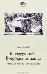 In viaggio nella Borgogna romanica. Lettura di pietre e storia di donne