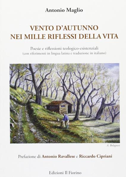 Vento d'autunno nei mille riflessi della vita. Poesie e filessioni teologico-esistenziali - Antonio Maglio - copertina