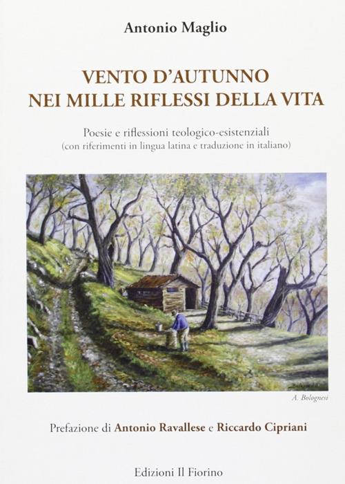 Vento d'autunno nei mille riflessi della vita. Poesie e filessioni teologico-esistenziali - Antonio Maglio - copertina