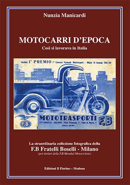 Motocarri d'epoca. Così si lavorava in Italia - Nunzia Manicardi - copertina