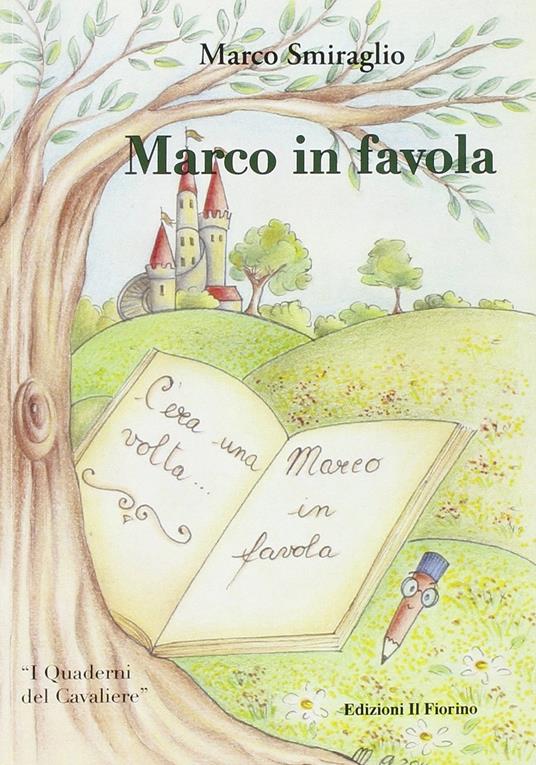 Marco in favola. Ediz. illustrata - Marco Smiraglio - copertina