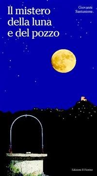 Il mistero della luna e del pozzo - Giovanni Santunione - ebook