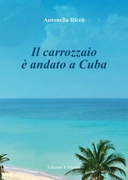 Il carrozzaio è andato a Cuba - Antonella Riccò - copertina