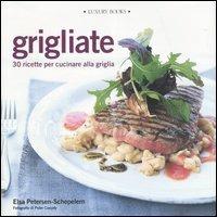 Grigliate. 30 ricette per cucinare alla griglia - Elsa Petersen Schepelern - copertina