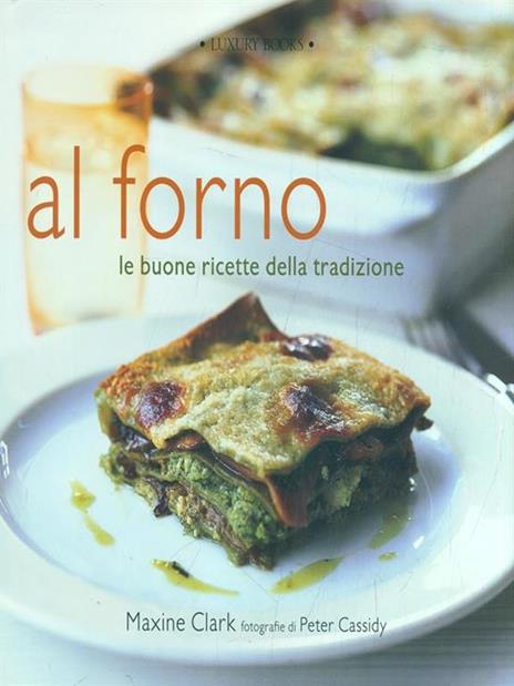 Al forno. Le buone ricette della tradizione - Maxine Clark - 3