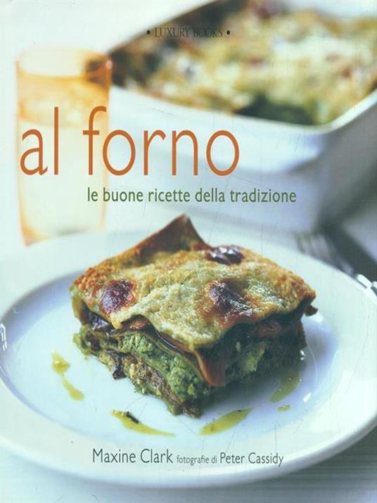 Al forno. Le buone ricette della tradizione - Maxine Clark - copertina