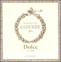 Dolce. Il libro. Ladurée - Philippe Andrieu - copertina