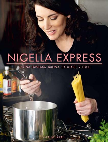Nigella express. Cucina espressa: buona, salutare, veloce - Nigella Lawson,Lis Parson - ebook