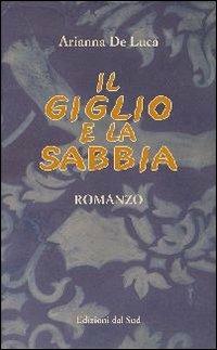 Il giglio e la sabbia - Arianna De Luca - copertina