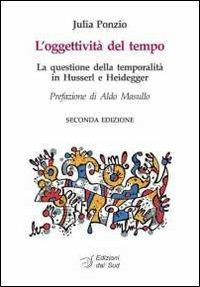 L' oggettività del tempo. La questione della temporalità in Husserl e Heidegger - Julia Ponzio - copertina