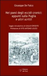 Nei paesi degli eccidi cronici. Appunti sulla Puglia e altri scritti - Giuseppe De Falco - copertina
