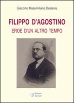 Fililppo D'Agostino. Eroe d'un altro tempo