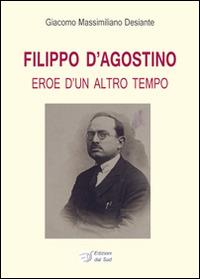 Fililppo D'Agostino. Eroe d'un altro tempo - copertina