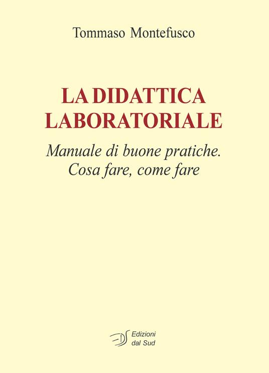 La didattica laboratoriale. Manuale di buone pratiche. Cosa fare, come fare. Con CD-ROM - Tommaso Montefusco - copertina