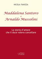 Maddalena Santoro e Arnoldo Mussolini. La storia d'amore che il duce voleva cancellare