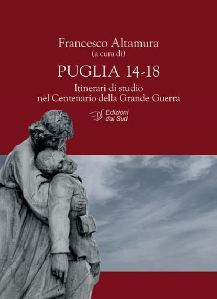 Puglia 14-18. Itinerari di studio nel centenario della Grande Guerra - copertina