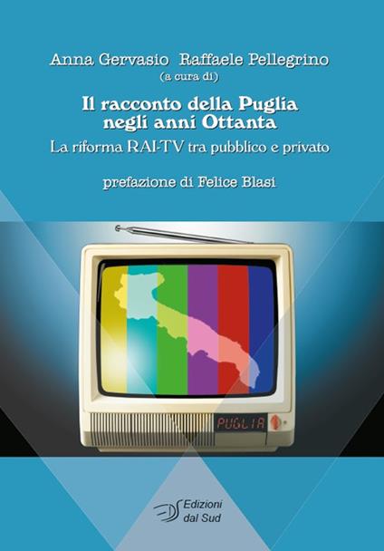 Il racconto della Puglia negli anni Ottanta. La riforma RAI-TV tra pubblico e privato - copertina