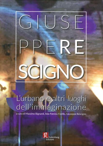 L' urbano e altri luoghi dell'immaginazione. Ediz. illustrata - Giuseppe Rescigno - copertina