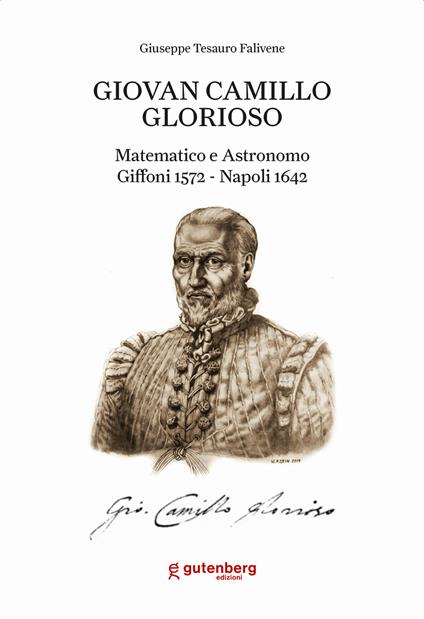 Giovan Camillo Glorioso. Matematico e astronomo Giffoni 1572-Napoli 1642. Ediz. italiana, inglese, francese, tedesca e spagnola - Giuseppe Tesauro Falivene - copertina