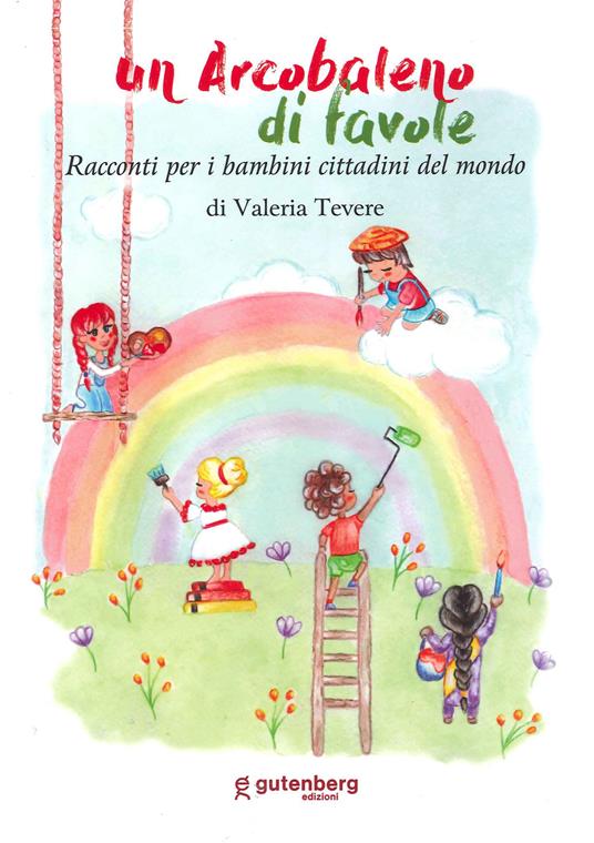 Un arcobaleno di favole. Racconti per piccoli cittadini - Valeria Tevere - copertina