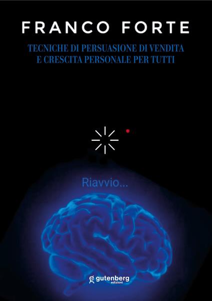 Tecniche di persuasione di vendita e crescita personale per tutti - Franco Forte - copertina