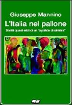 L' Italia nel pallone. Scritti quasi etici di un apolide di sinistra