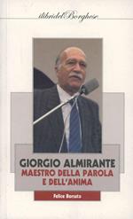 Giorgio Almirante. Maestro della parola e dell'anima