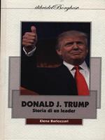 Donald J. Trump. Storia di un leader