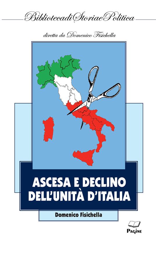 Ascesa e declino dell'Unità d'Italia - Domenico Fisichella - copertina