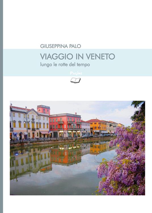 Viaggio in Veneto lungo le rotte del tempo - Giuseppina Palo - copertina