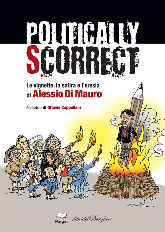 Politically scorrect. Le vignette, la satira e l'eresia - Alessio Di Mauro - copertina