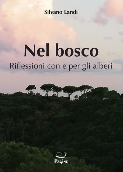 Nel bosco. Riflessioni con e per gli alberi - Silvano Landi - copertina