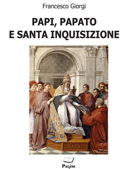 Papi, papato e santa inquisizione - Francesco Giorgi - copertina