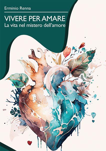 Vivere per amare. La vita nel mistero dell'amore - Erminio Renna - copertina