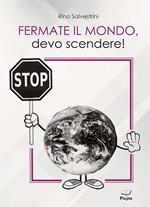 Fermate il mondo, devo scendere!