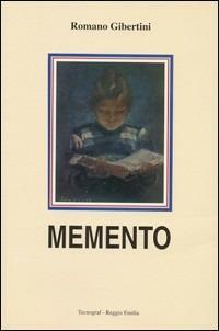 Memento. Segreti, pensieri, cure, peccati della memoria - Romano Gibertini - copertina