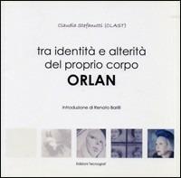 Tra identità e alterità del proprio corpo. Orlan - Claudia Stefanutti - copertina