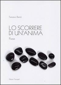 Lo scorrere di un'anima - Francesco Bartoli - copertina